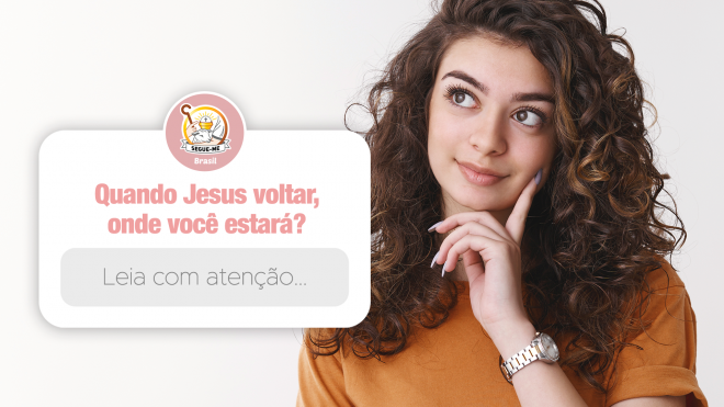 Quando Jesus voltar onde você estará Encontro de Jovens Cristo