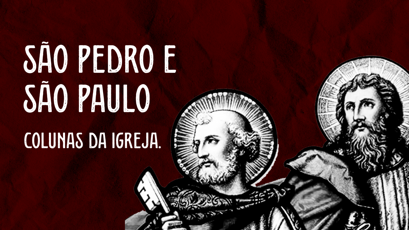São Pedro e São Paulo – Colunas da Igreja