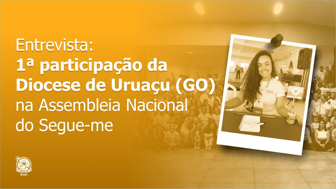 Entrevista: 1ª participação da Diocese de Uruaçu (GO) na Assembleia Nacional do Segue-me