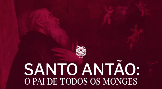 Santo Antão – O pai de todos os monges