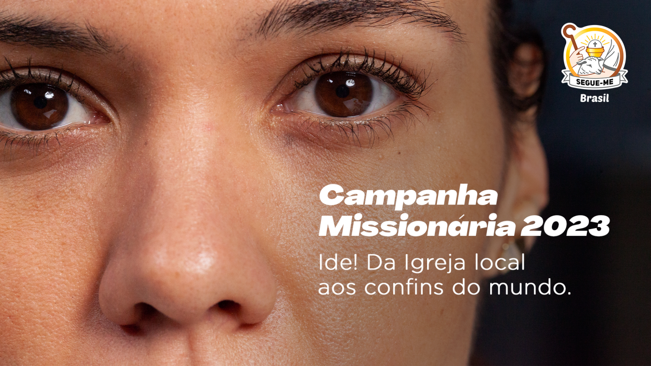 CAMPANHA MISSIONÁRIA DE 2023 – “Ide! Da Igreja local aos confins do mundo”