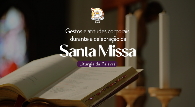 Gestos e atitudes corporais durante a celebração da Santa Missa